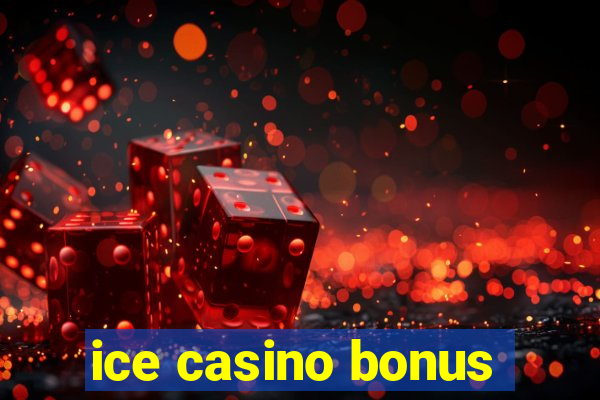 ice casino bonus