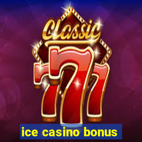 ice casino bonus