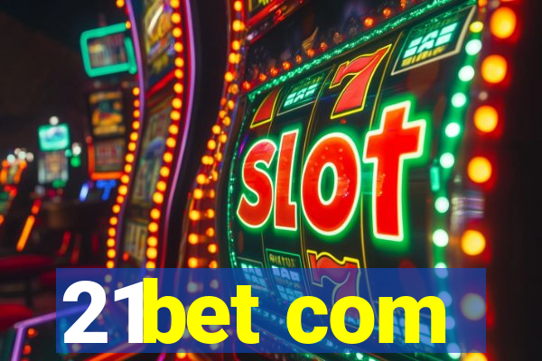 21bet com