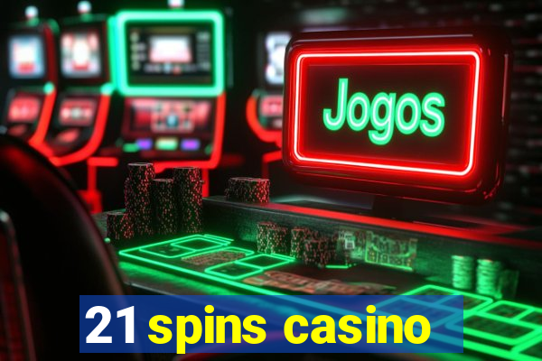 21 spins casino