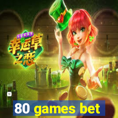 80 games bet