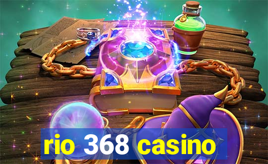 rio 368 casino