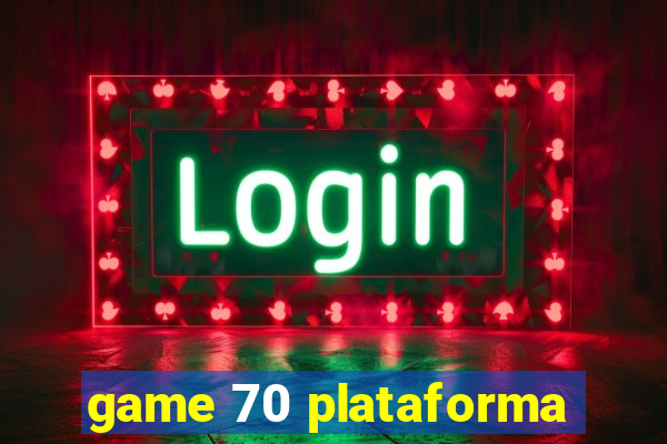 game 70 plataforma