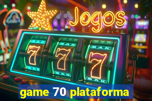 game 70 plataforma