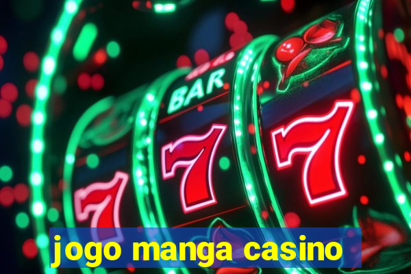 jogo manga casino