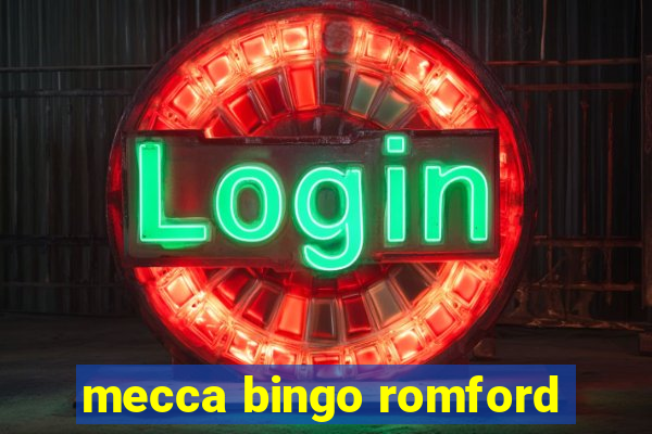 mecca bingo romford