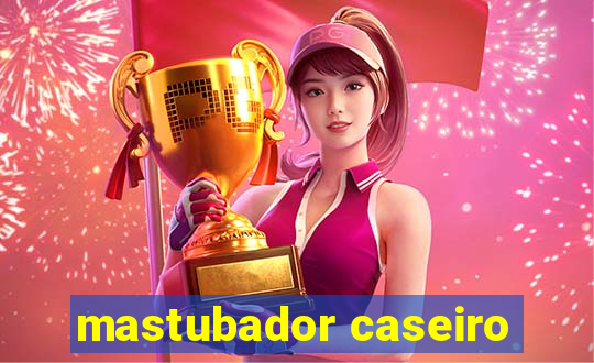 mastubador caseiro