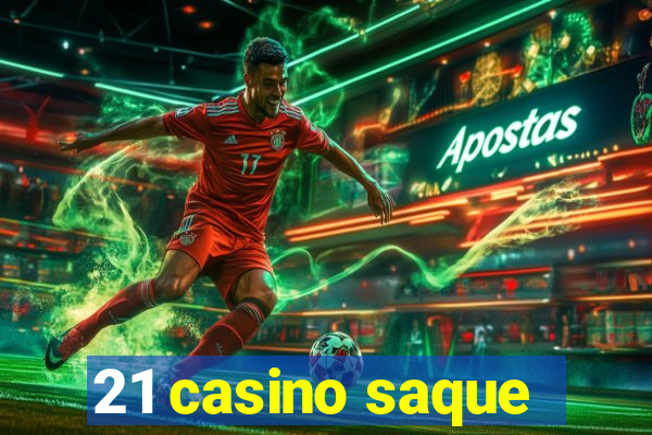 21 casino saque