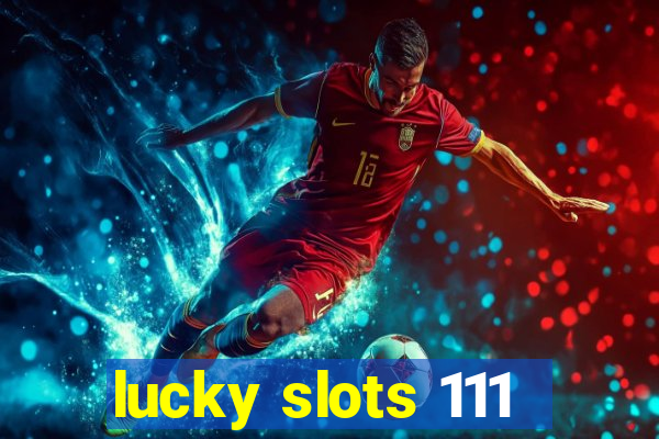 lucky slots 111