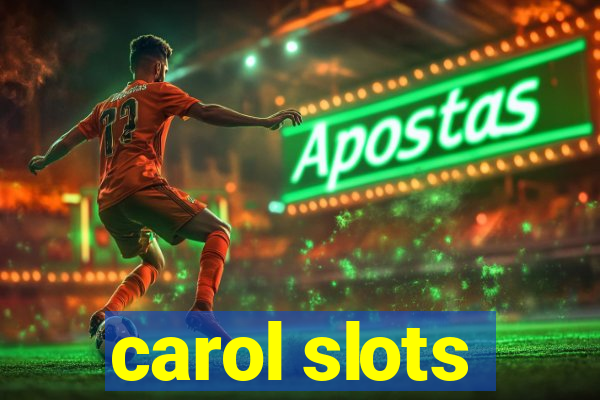 carol slots