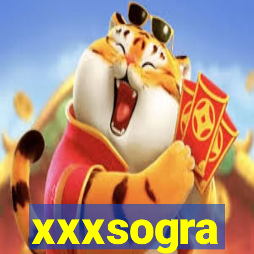 xxxsogra