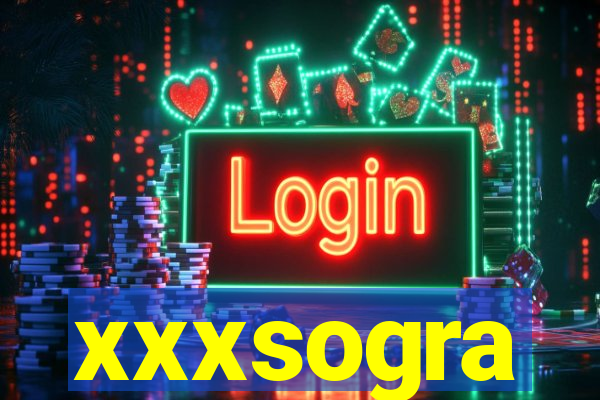 xxxsogra