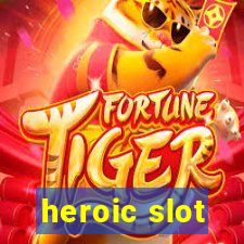 heroic slot