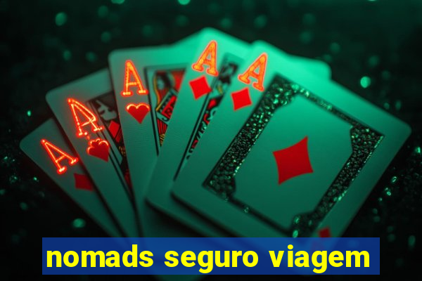 nomads seguro viagem