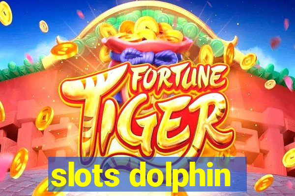 slots dolphin