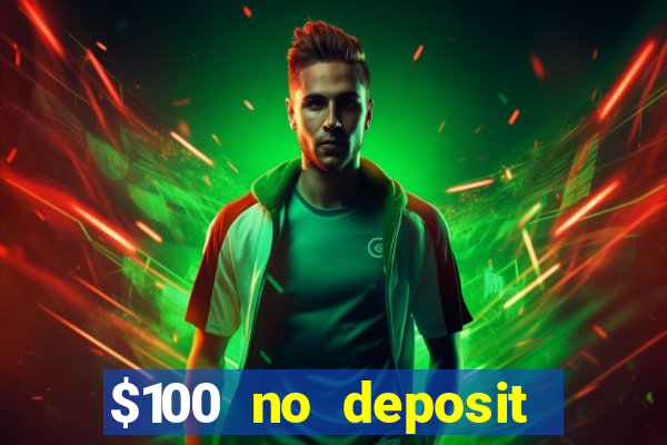 $100 no deposit bonus real money casino