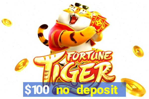 $100 no deposit bonus real money casino