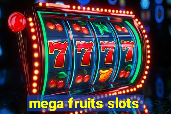 mega fruits slots