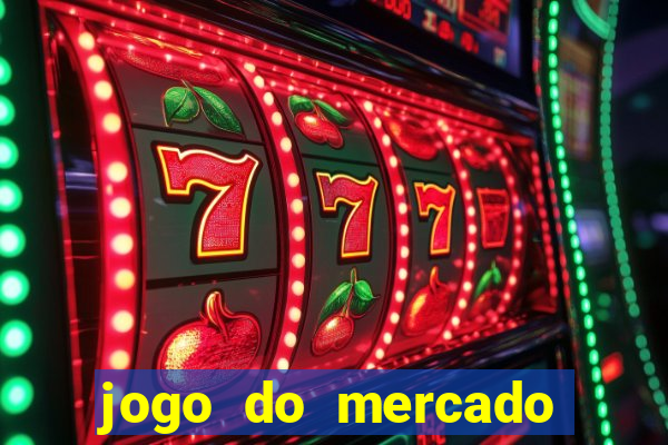 jogo do mercado com dinheiro infinito