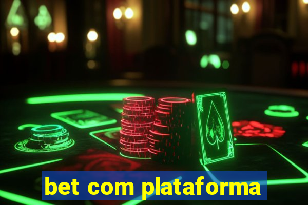 bet com plataforma