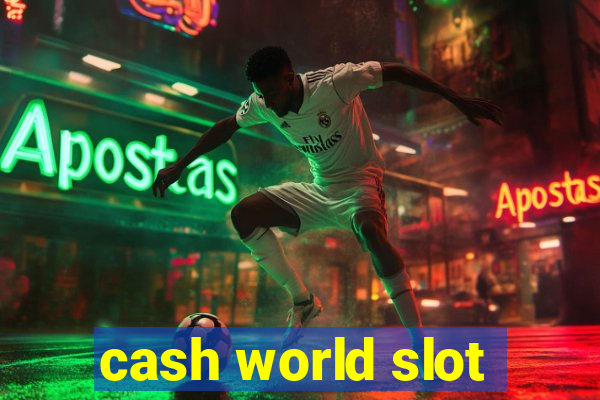 cash world slot