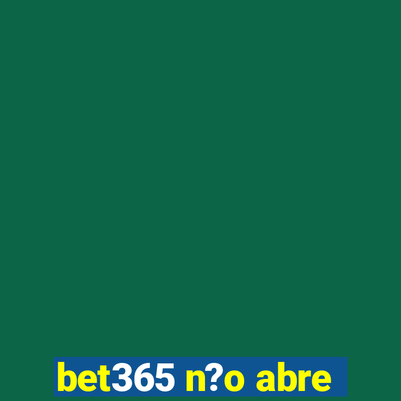 bet365 n?o abre