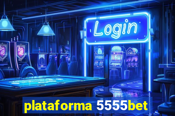 plataforma 5555bet