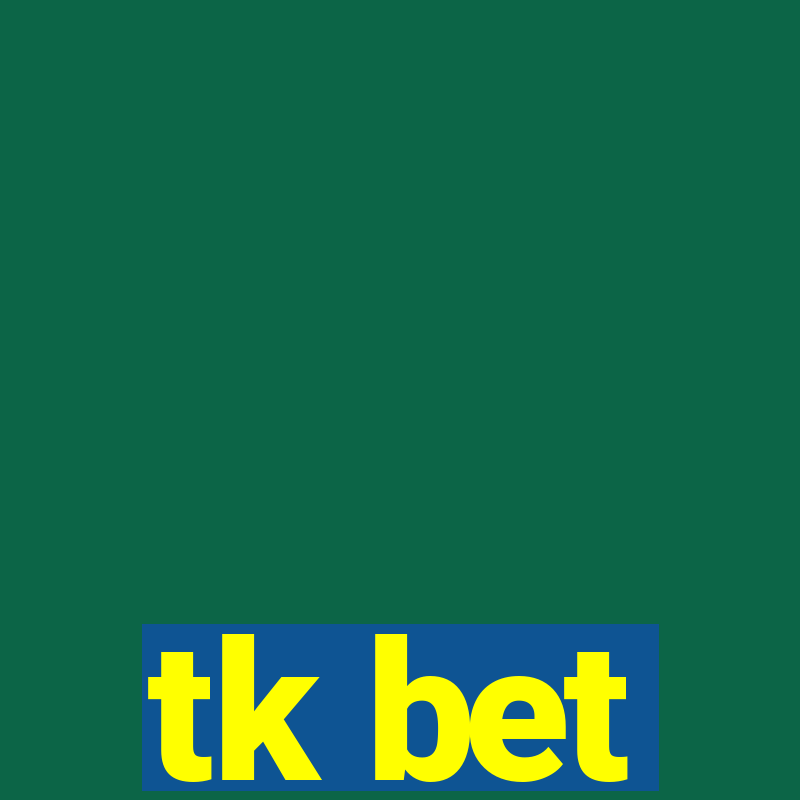 tk bet