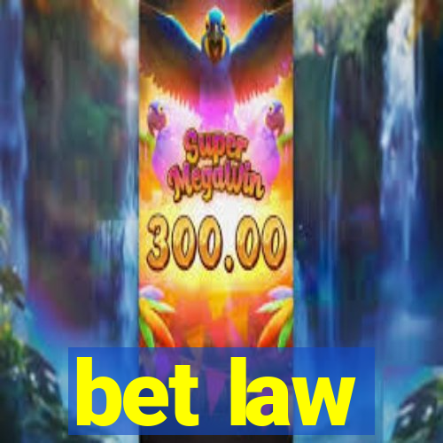 bet law