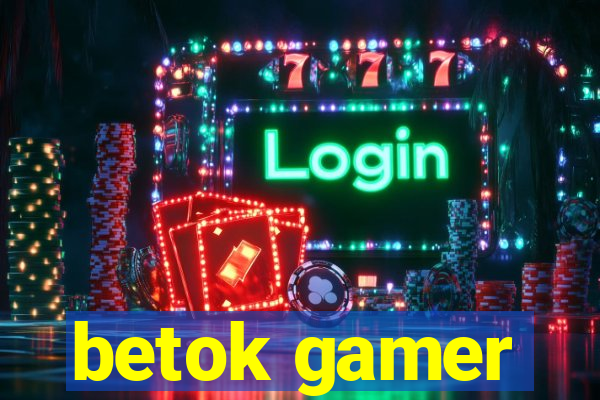 betok gamer