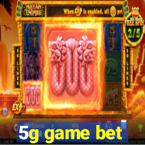 5g game bet