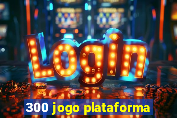 300 jogo plataforma