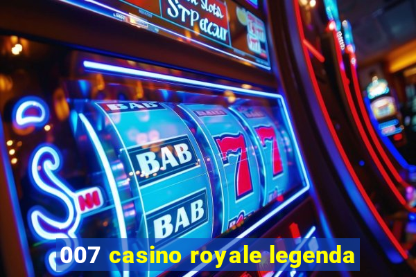 007 casino royale legenda