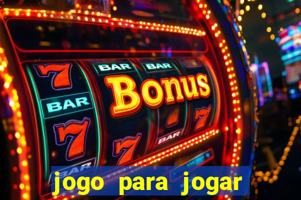 jogo para jogar para ganhar dinheiro