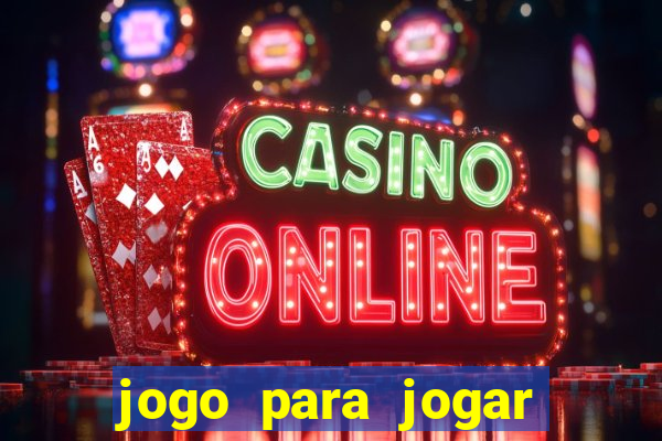 jogo para jogar para ganhar dinheiro