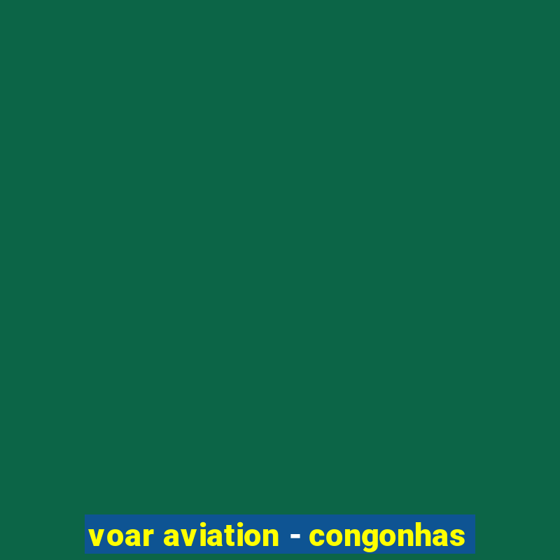 voar aviation - congonhas