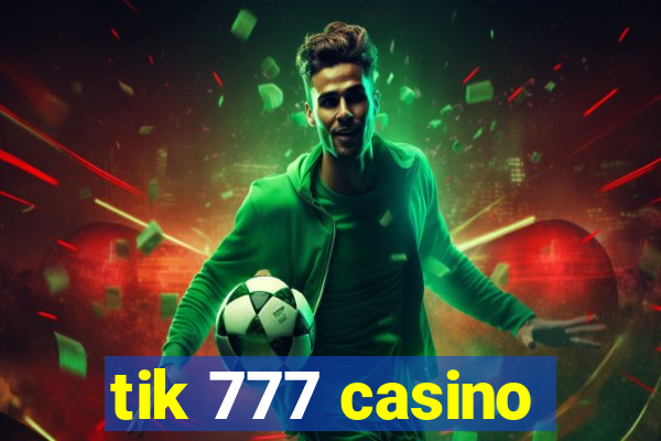 tik 777 casino