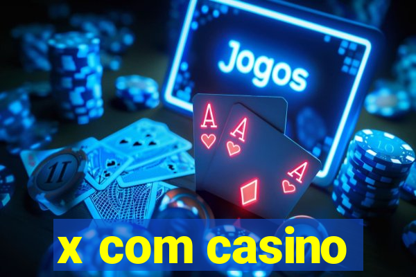 x com casino