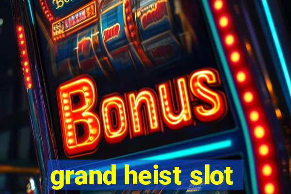 grand heist slot