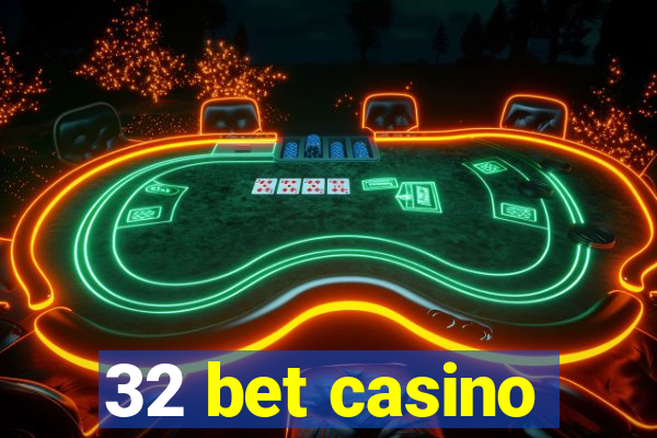 32 bet casino