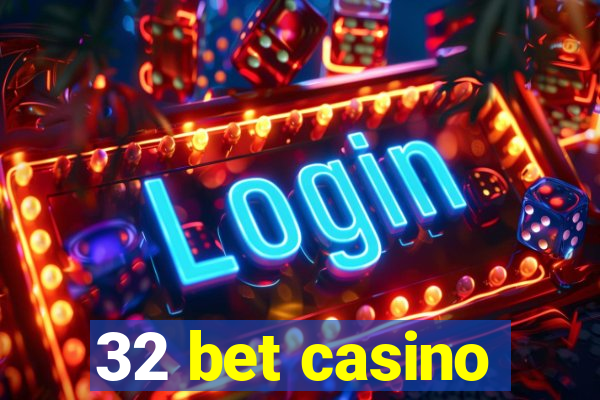 32 bet casino