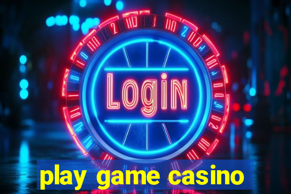 play game casino