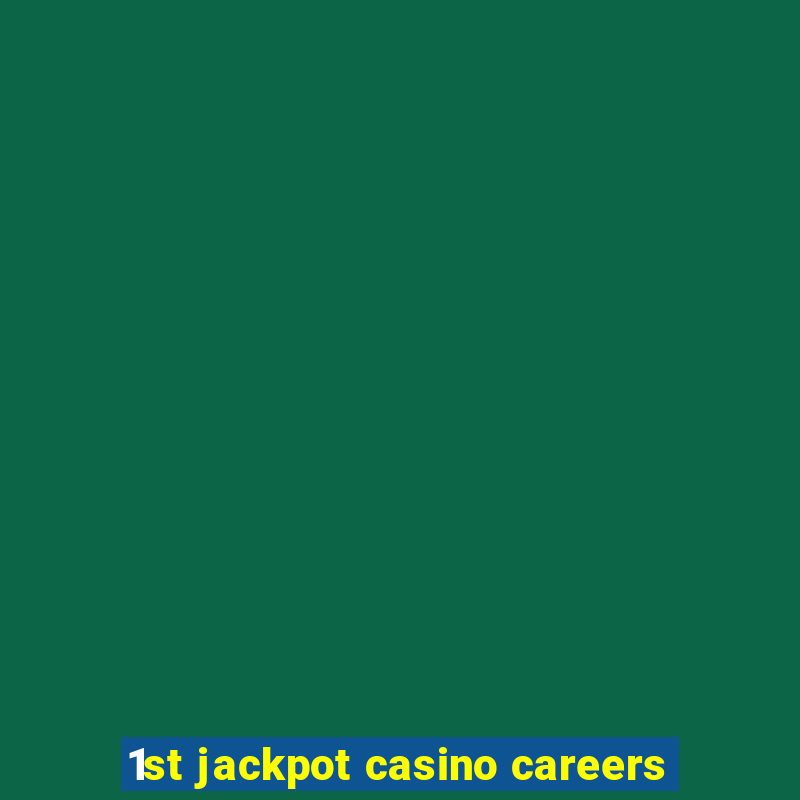 1st jackpot casino careers