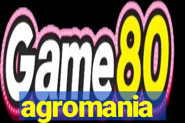 agromania