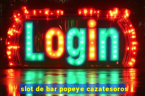 slot de bar popeye cazatesoros