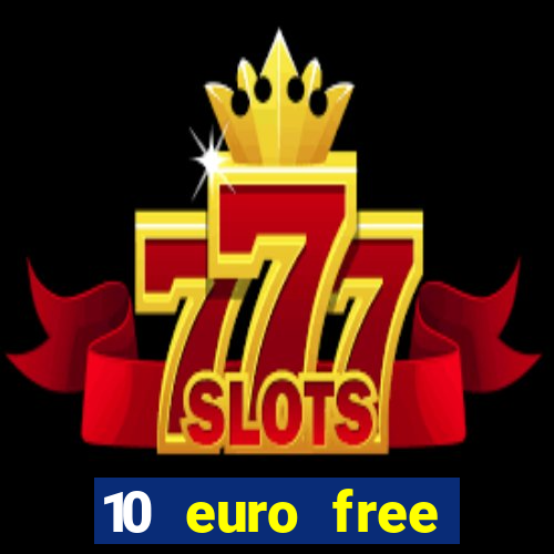 10 euro free casino no deposit