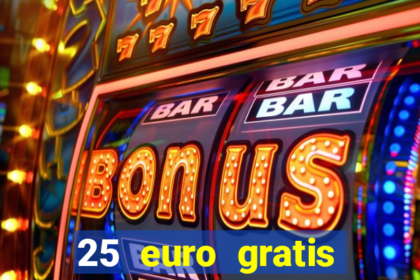 25 euro gratis casino bonus