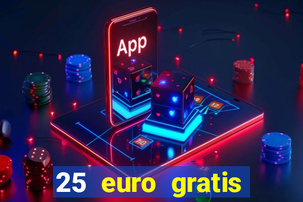 25 euro gratis casino bonus