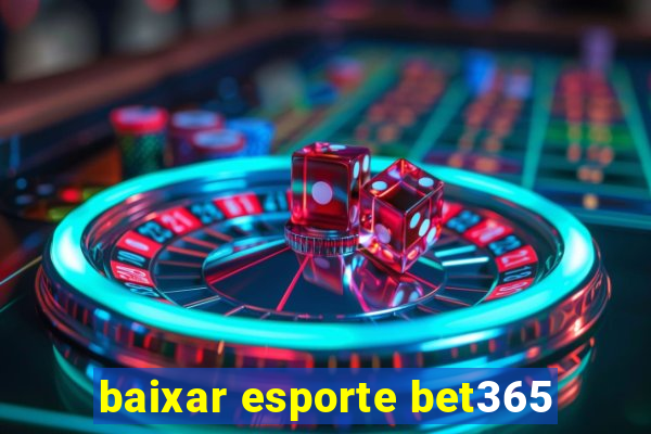 baixar esporte bet365