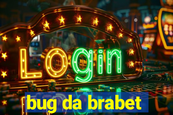 bug da brabet